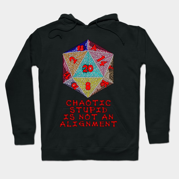 Chaotic Stupid is Not an Alignment Hoodie by NightserFineArts